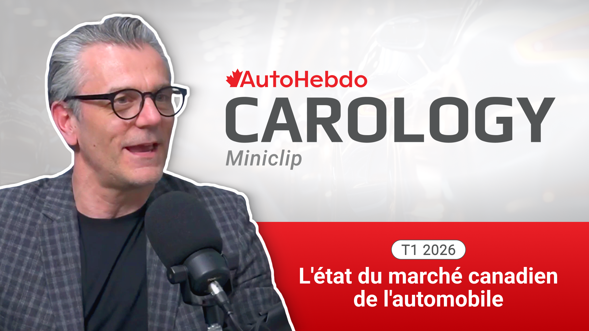 AutoHebdo Carology Miniclip : Le point sur le marché canadien de l’automobile au T1 2026